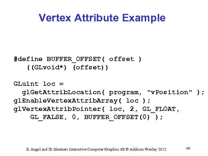 Vertex Attribute Example #define BUFFER_OFFSET( offset ) ((GLvoid*) (offset)) GLuint loc = gl. Get.