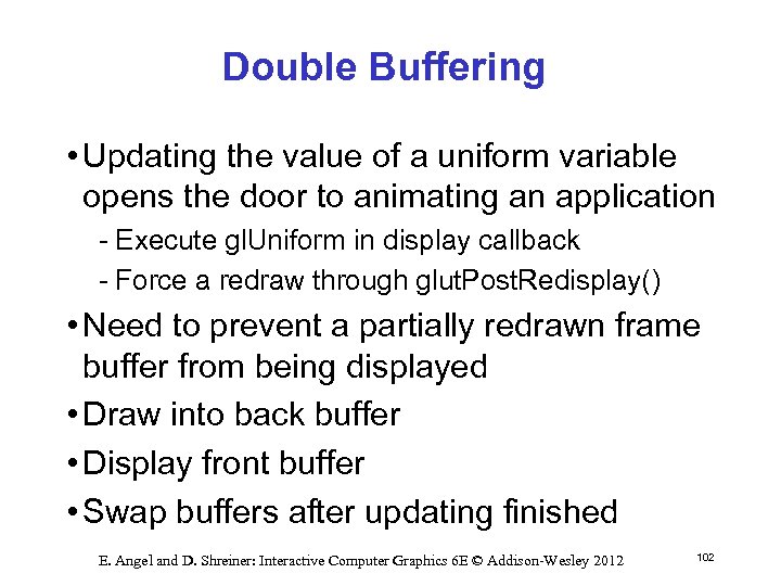 Double Buffering • Updating the value of a uniform variable opens the door to