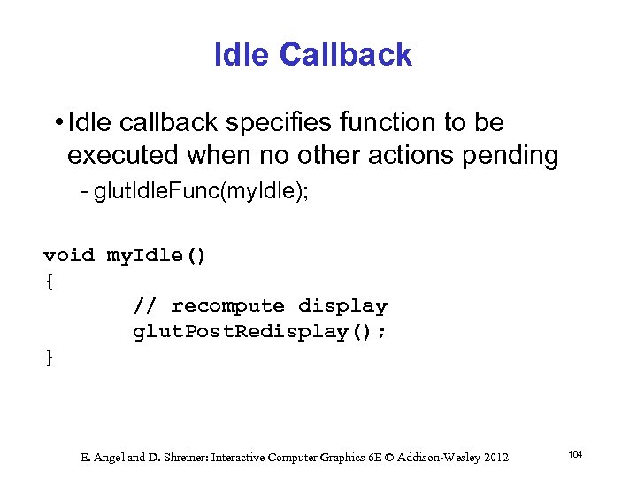 Idle Callback • Idle callback specifies function to be executed when no other actions