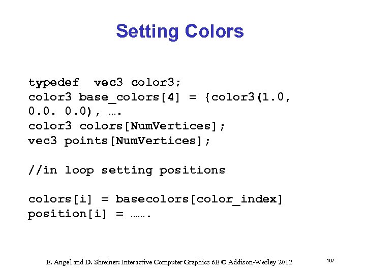 Setting Colors typedef vec 3 color 3; color 3 base_colors[4] = {color 3(1. 0,