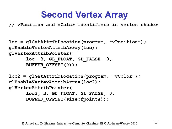 Second Vertex Array // v. Position and v. Color identifiers in vertex shader loc