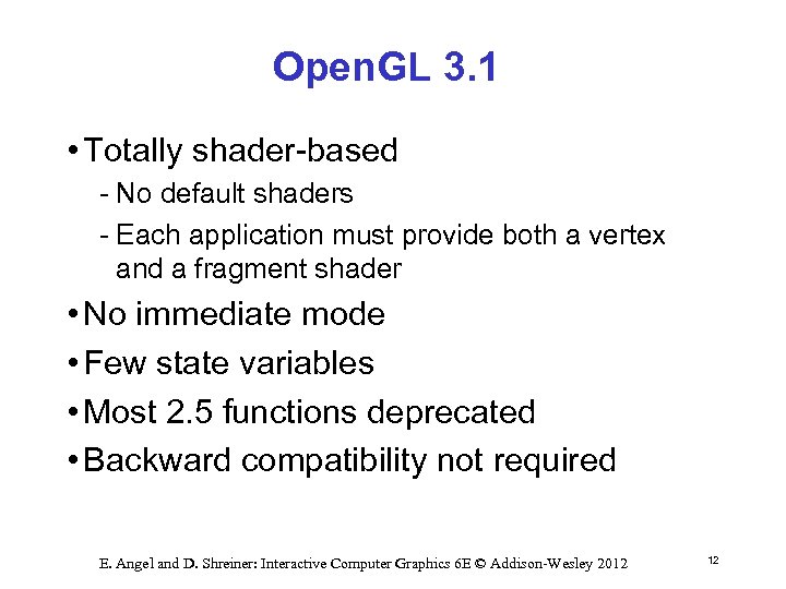 Open. GL 3. 1 • Totally shader based No default shaders Each application must