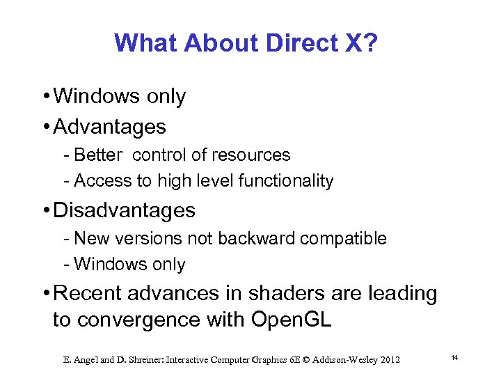 What About Direct X? • Windows only • Advantages Better control of resources Access