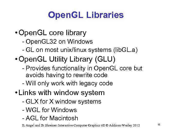 Open. GL Libraries • Open. GL core library Open. GL 32 on Windows GL