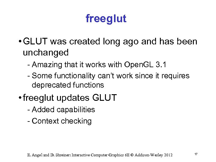 freeglut • GLUT was created long ago and has been unchanged Amazing that it