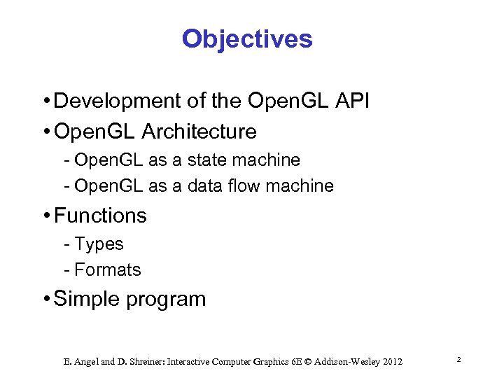 Objectives • Development of the Open. GL API • Open. GL Architecture Open. GL