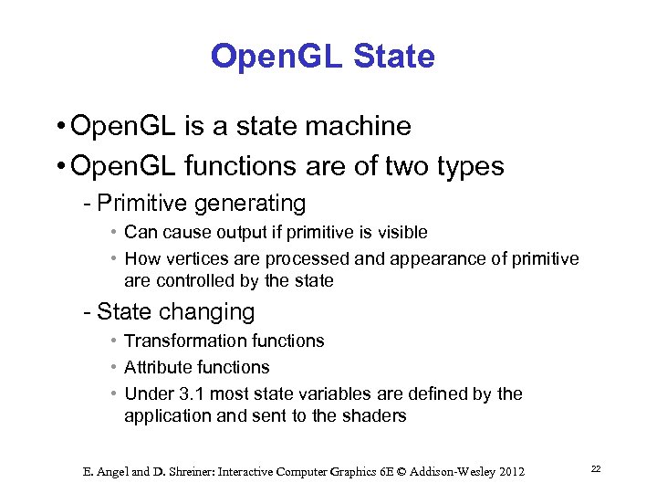 Open. GL State • Open. GL is a state machine • Open. GL functions