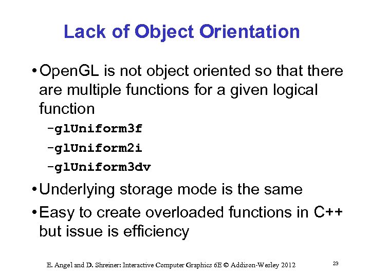 Lack of Object Orientation • Open. GL is not object oriented so that there