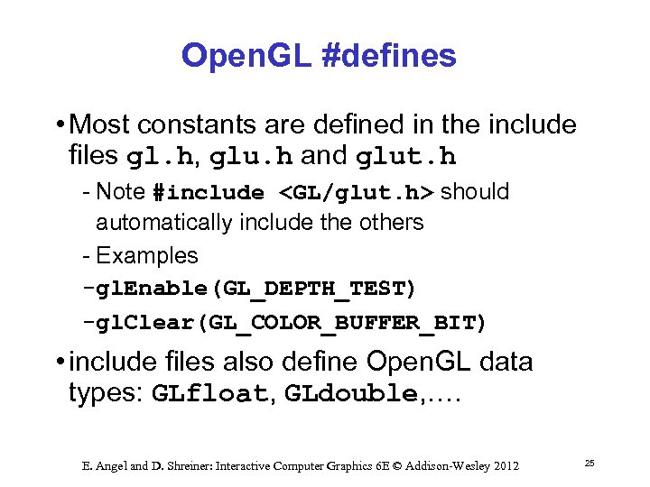 Open. GL #defines • Most constants are defined in the include files gl. h,