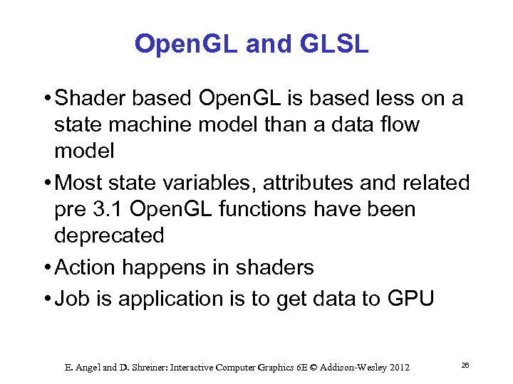 Open. GL and GLSL • Shader based Open. GL is based less on a