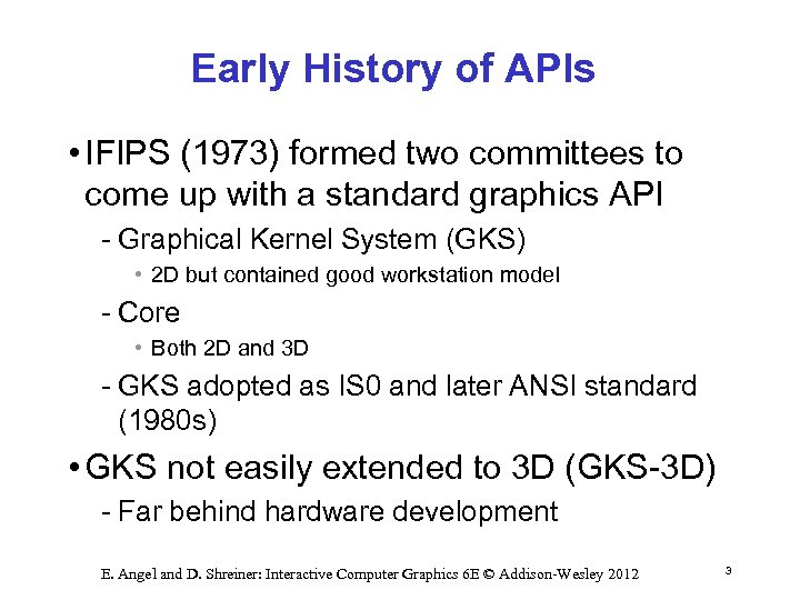 Early History of APIs • IFIPS (1973) formed two committees to come up with