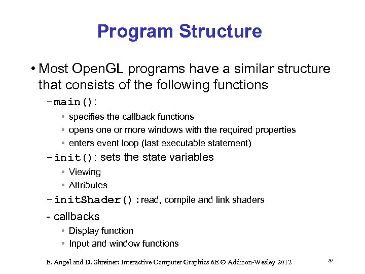 Program Structure • Most Open. GL programs have a similar structure that consists of