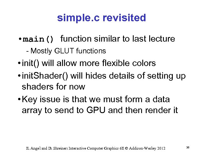 simple. c revisited • main() function similar to last lecture Mostly GLUT functions •