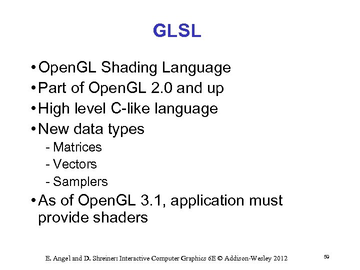 GLSL • Open. GL Shading Language • Part of Open. GL 2. 0 and