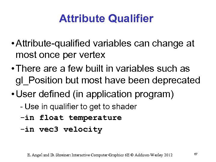 Attribute Qualifier • Attribute qualified variables can change at most once per vertex •