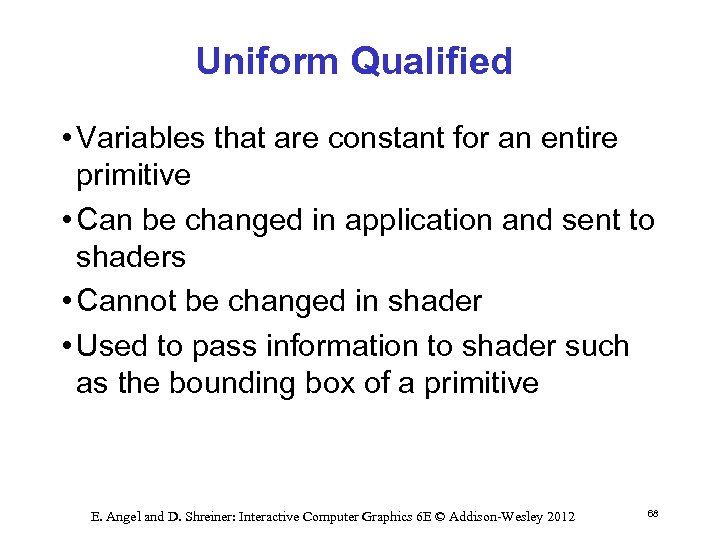 Uniform Qualified • Variables that are constant for an entire primitive • Can be