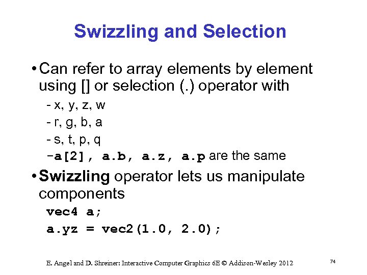 Swizzling and Selection • Can refer to array elements by element using [] or