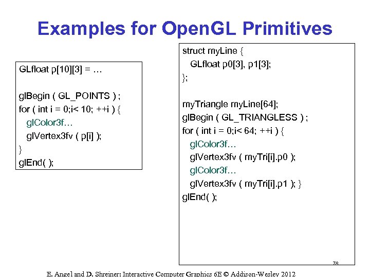 Examples for Open. GL Primitives GLfloat p[10][3] = … gl. Begin ( GL_POINTS )