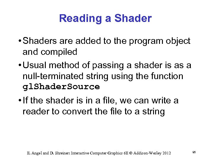 Reading a Shader • Shaders are added to the program object and compiled •