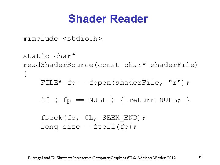 Shader Reader #include <stdio. h> static char* read. Shader. Source(const char* shader. File) {