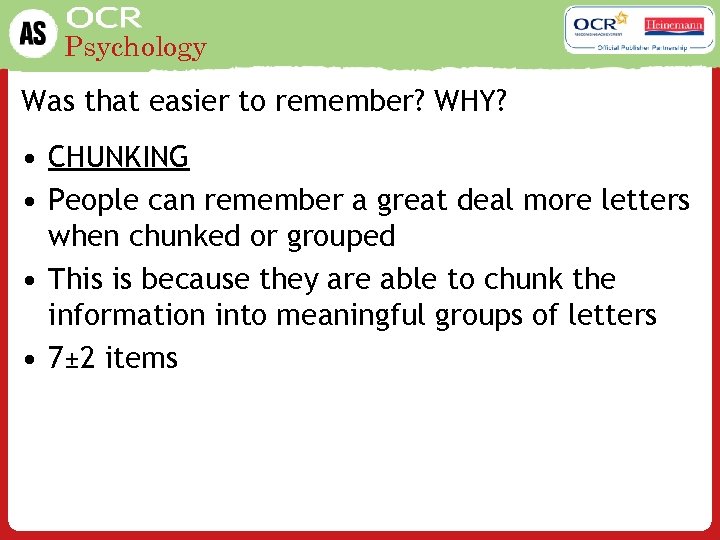 Psychology Was that easier to remember? WHY? • CHUNKING • People can remember a