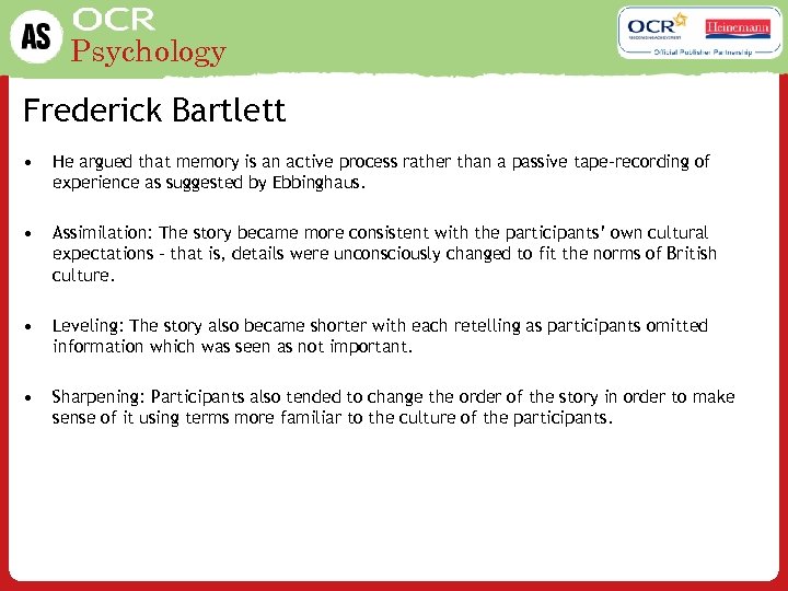 Psychology Frederick Bartlett • He argued that memory is an active process rather than