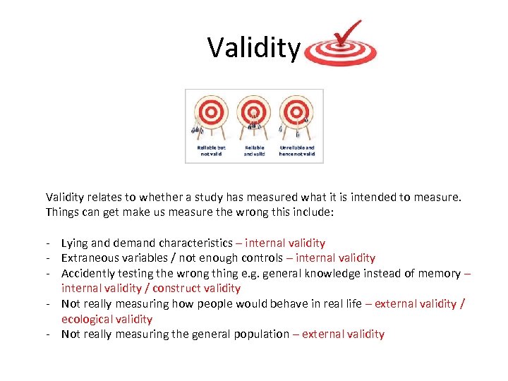 Validity relates to whether a study has measured what it is intended to measure.