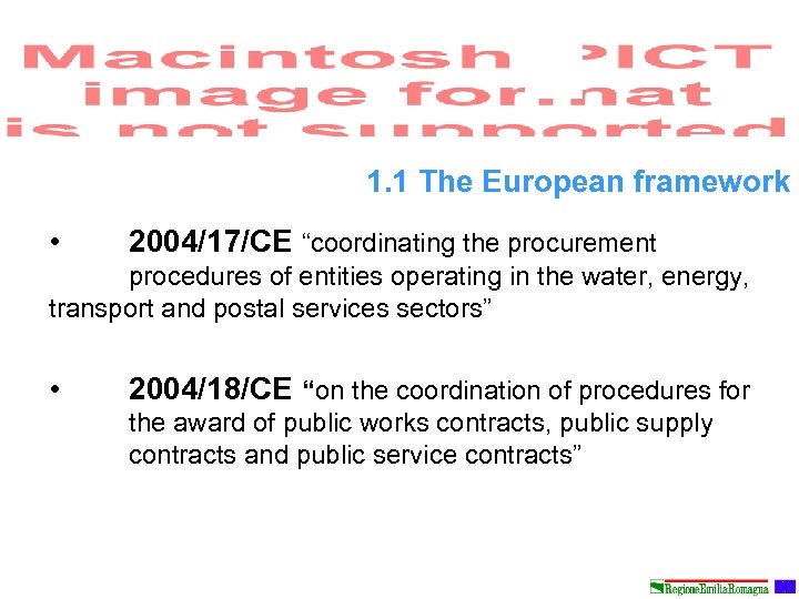 1. 1 The European framework • 2004/17/CE “coordinating the procurement procedures of entities operating