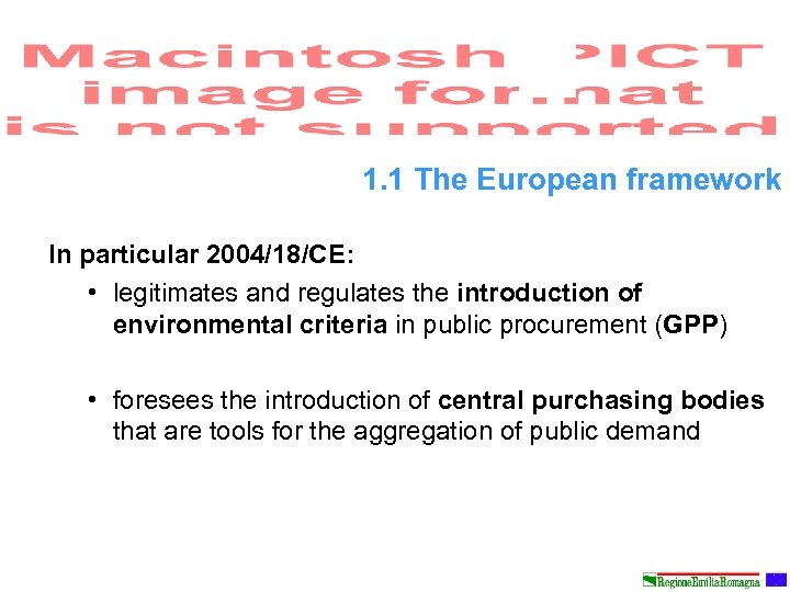 1. 1 The European framework In particular 2004/18/CE: • legitimates and regulates the introduction