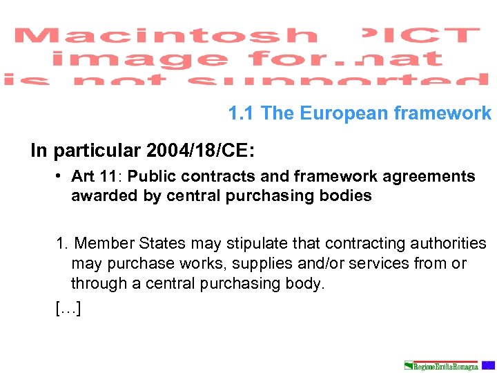 1. 1 The European framework In particular 2004/18/CE: • Art 11: Public contracts and