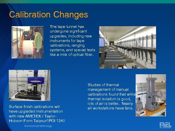 Calibration Changes The tape tunnel has undergone significant upgrades, including new instruments for tape