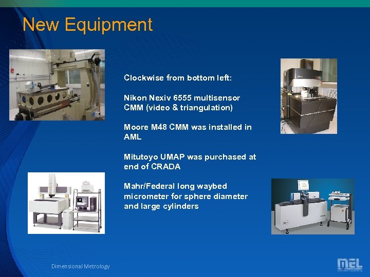 New Equipment Clockwise from bottom left: Nikon Nexiv 6555 multisensor CMM (video & triangulation)