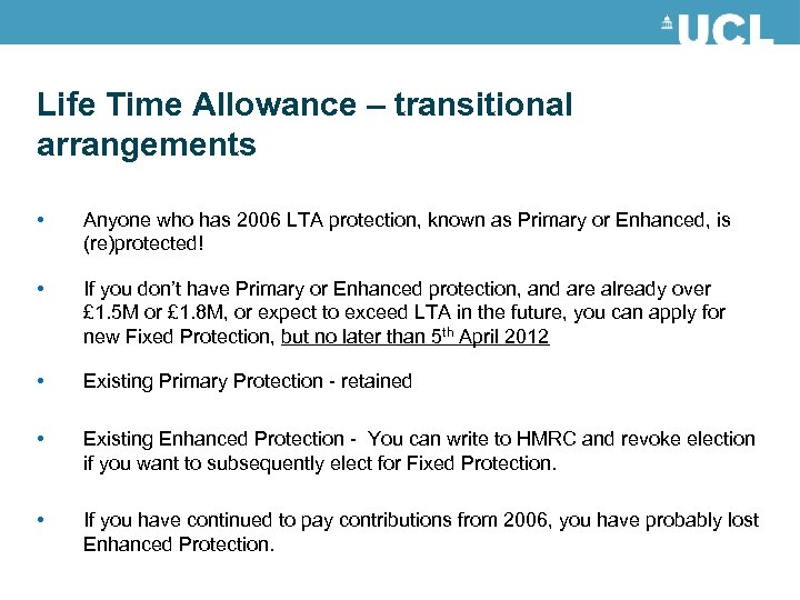 Life Time Allowance – transitional arrangements • Anyone who has 2006 LTA protection, known