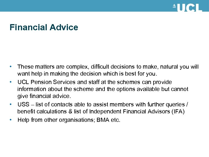 Financial Advice • These matters are complex, difficult decisions to make, natural you will