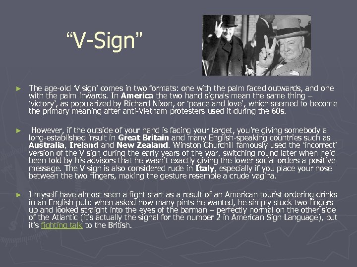 “V-Sign” ► The age-old ‘V sign’ comes in two formats: one with the palm