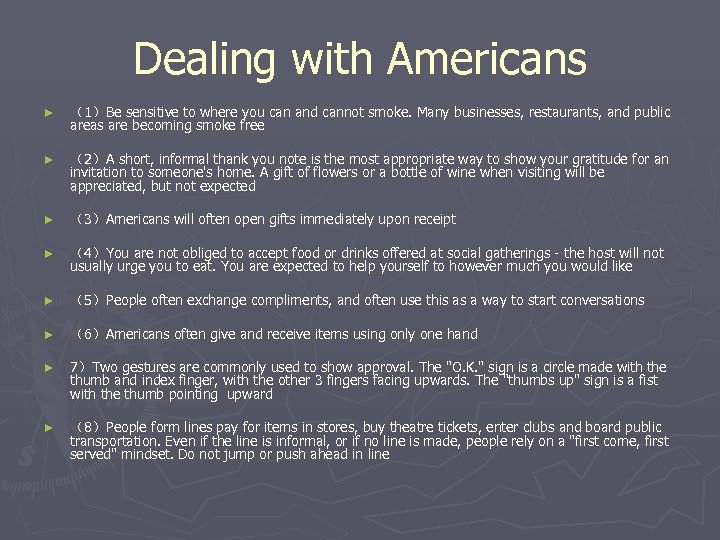 Dealing with Americans ► （1）Be sensitive to where you can and cannot smoke. Many