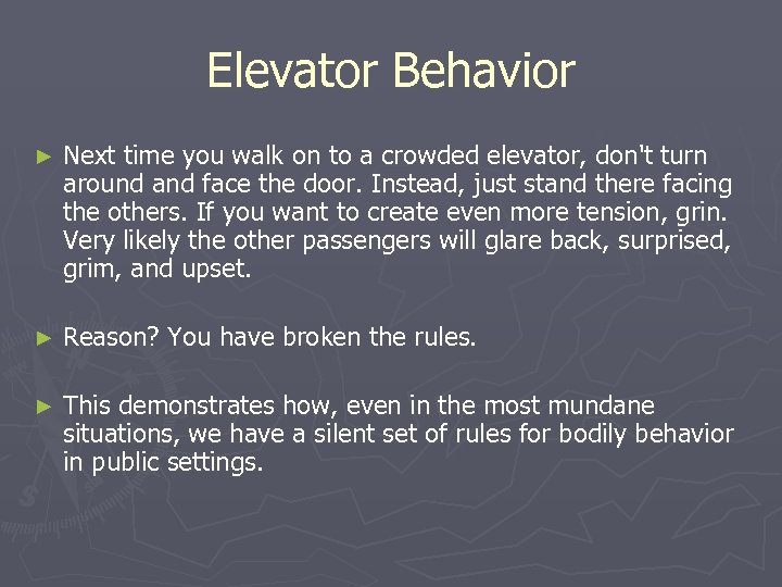 Elevator Behavior ► Next time you walk on to a crowded elevator, don't turn