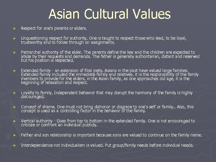 Asian Cultural Values ► Respect for one's parents or elders. ► Unquestioning respect for