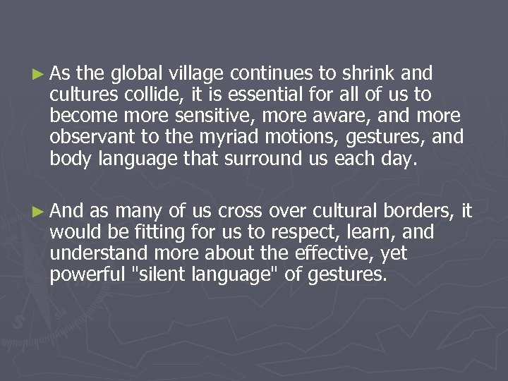 ► As the global village continues to shrink and cultures collide, it is essential