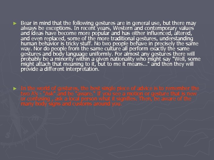 ► Bear in mind that the following gestures are in general use, but there