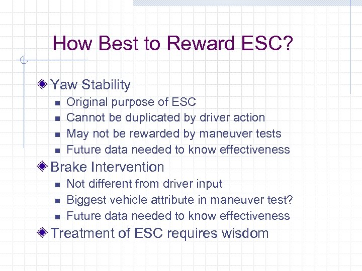 How Best to Reward ESC? Yaw Stability n n Original purpose of ESC Cannot