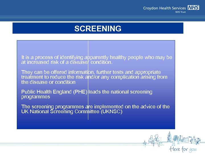 SCREENING It is a process of identifying apparently healthy people who may be at