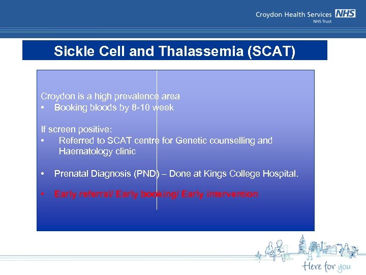 Sickle Cell and Thalassemia (SCAT) Croydon is a high prevalence area • Booking bloods
