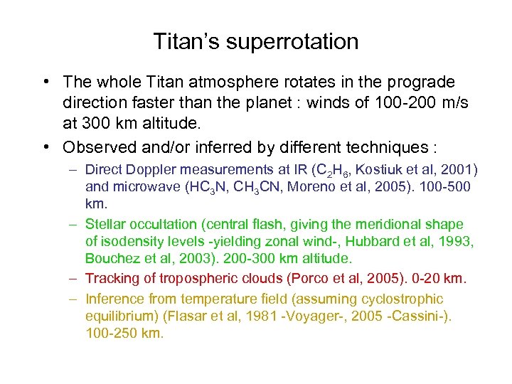 Titan’s superrotation • The whole Titan atmosphere rotates in the prograde direction faster than