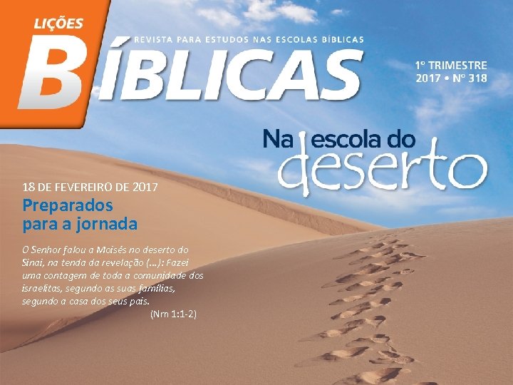 18 DE FEVEREIRO DE 2017 Preparados para a jornada O Senhor falou a Moisés