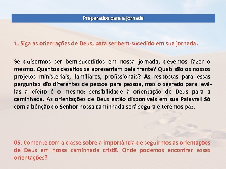 Preparados para a jornada 1. Siga as orientações de Deus, para ser bem-sucedido em