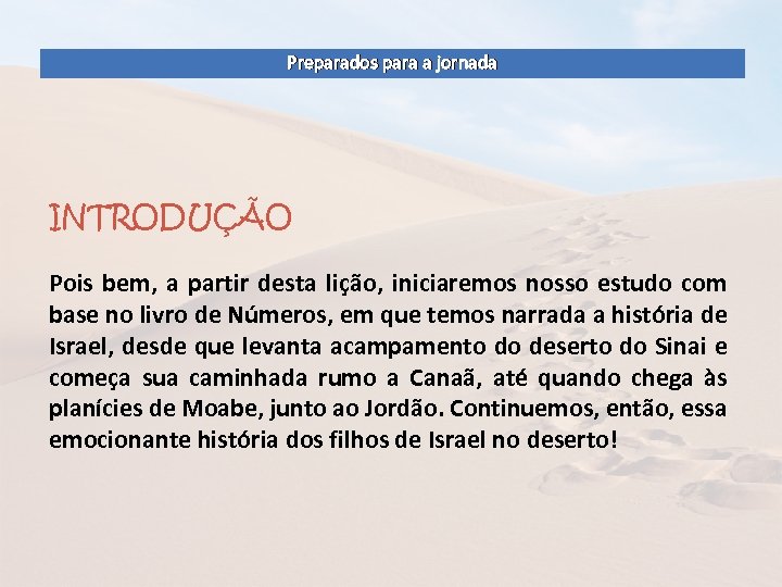 Preparados para a jornada INTRODUÇÃO Pois bem, a partir desta lição, iniciaremos nosso estudo