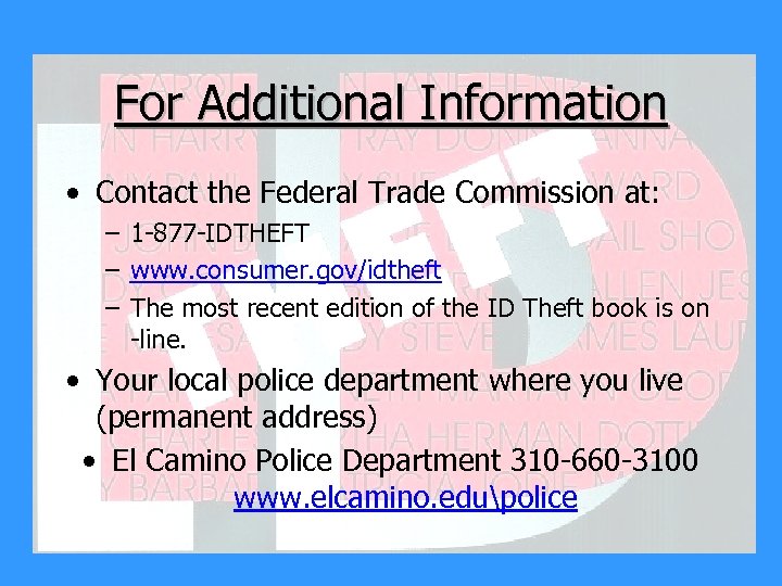 For Additional Information • Contact the Federal Trade Commission at: – 1 -877 -IDTHEFT