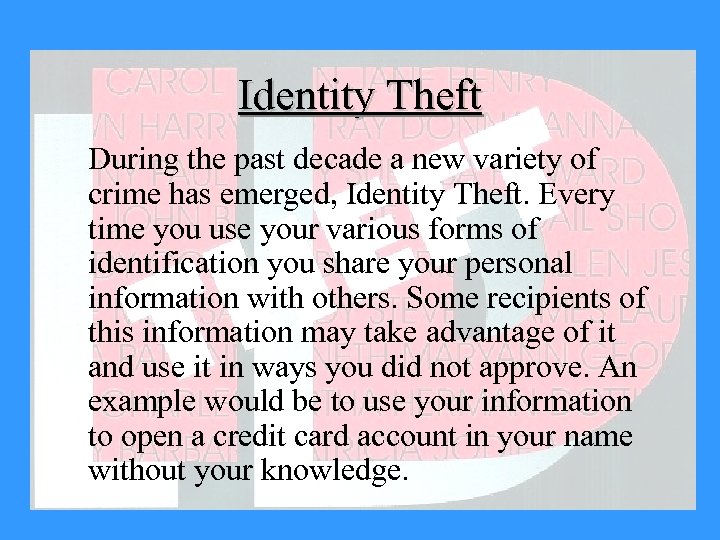 Identity Theft During the past decade a new variety of crime has emerged, Identity