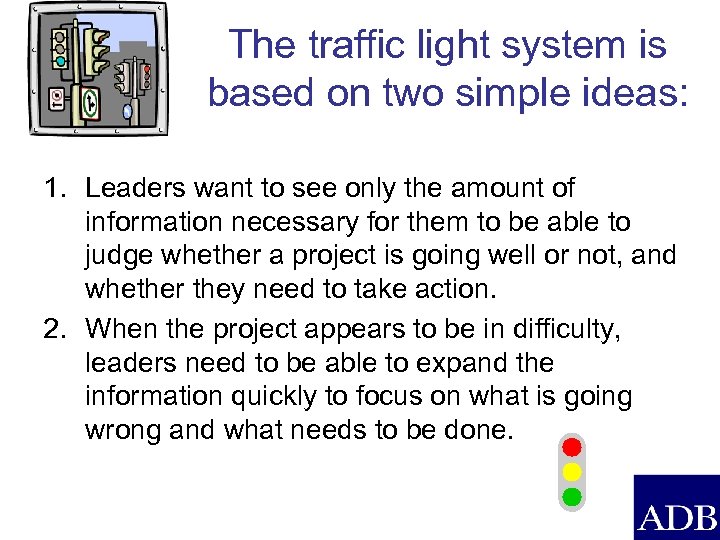The traffic light system is based on two simple ideas: 1. Leaders want to